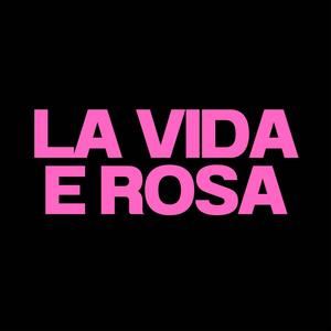 La vida e rosa (Explicit)