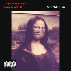 Monalisa (feat. Trevor Wayne & Dappr) [Explicit]