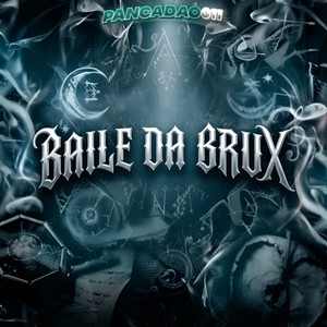BAILE DA BRUX