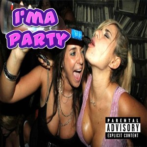 I'ma Party (Explicit)