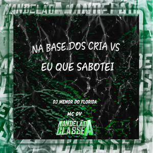 Na Base Dos Cria Vs Eu Que Sabotei (Explicit)