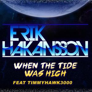 When the tide was high (feat. Timmyhawk3000)