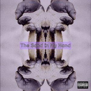 The Sand In My Hand (Explicit)