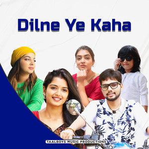 Dilne Ye Kaha