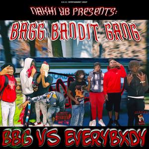 NAKHI YB PRESENTS: BAGG BANDIT GANG- BBG vs EVERYBXDY (Explicit)