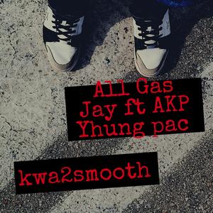 All Gas (feat. Kwa2smooth & AKP Yhung Pac) [Explicit]