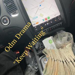 ODM Drama - Keep Waiting (Explicit)