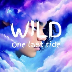 Wild (One Last Ride)