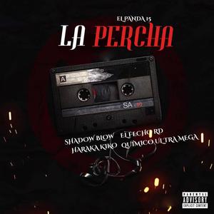 La Percha (feat. Shadow Blow, Quimico Ultra Mega, El Fecho RD & Haraka Kiko) [Explicit]