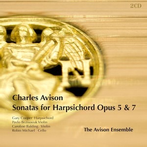 AVISON, C.: Sonatas for Harpsichord, Violin and Cello - Opp. 5, 7 (Avison Ensemble)