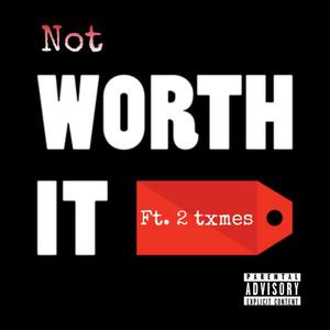 Not Worth It (Explicit)