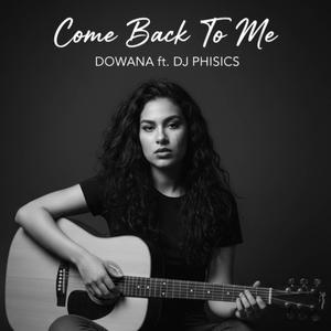 Come back to me (feat. DOWANA)