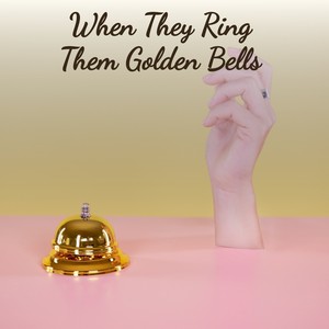 When They Ring Them Golden Bells (Explicit)