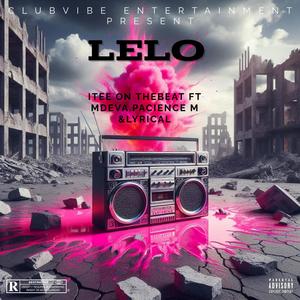 Lelo (feat. Mdeva The Vocalist, Patience M & Lyrical Wa Motlokwa)