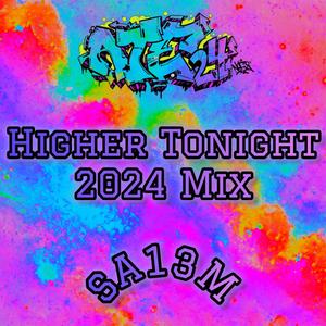 Higher Tonight (feat. SA13M) (2024 Mix)