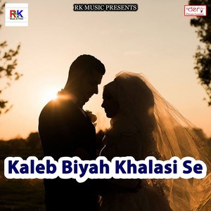 Kaleb Biyah Khalasi Se