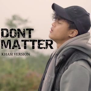 Don't Matter (Khasi Version)