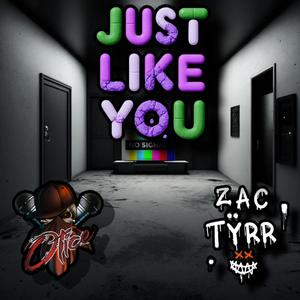 Just Like You (feat. Zac Tyrr) (Explicit)