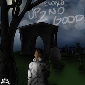 UP 2 NO GOOD (Explicit)