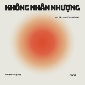 Không Nhân Nhượng (House Lak Instrumental)