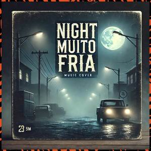 Night Muito Fria