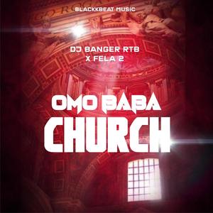 Omo Baba Church (feat. DJ Banger & Fela 2)