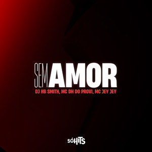 Sem Amor (Explicit)