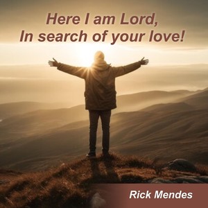 Here I am Lord, in search of your Love!