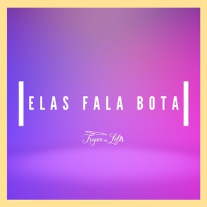 Elas Falam Bota (Explicit)