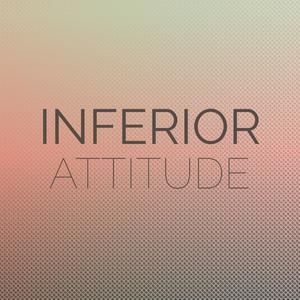 Inferior Attitude