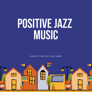 Upbeat Positive Jazz Jams