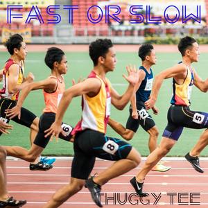 Fast or Slow
