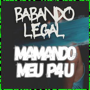 Babando Legal, Mamando meu P4u (Explicit)