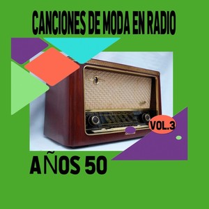 Canciones de Moda en Radio  Años 50, Vol. 3