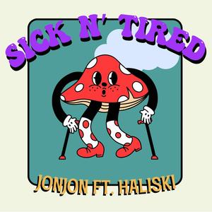 Sick N' Tired (feat. HALISKI)