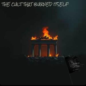 THE CULT THAT BURNED ITSELF