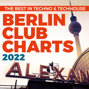 Berlin Club Charts 2022 - the Best in Techno & Techhouse (Explicit)
