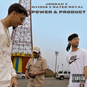 Power & Product (feat. Rated Royal & Nvious) (Explicit)