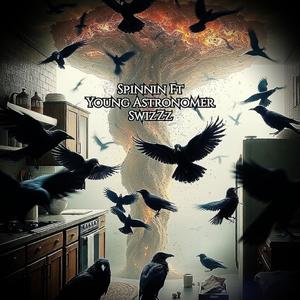Spinnin (feat. Young Astronomer, SwizZz & Prod by Crow) (Explicit)