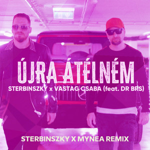 STERBINSZKY x VASTAG CSABA - Újra átélném (Sterbinszky x MYNEA Extended Remix)