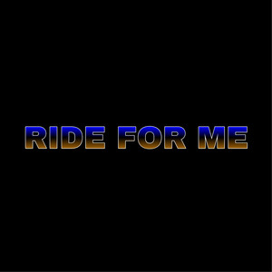 Ride For Me