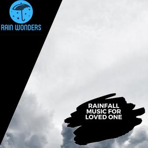 Rainfall Music For Loved One