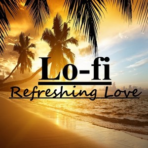 Refreshing Love / Lo-fi