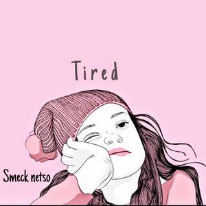 Tired