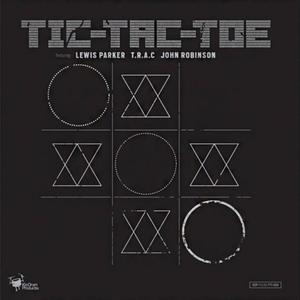 Tic-Tac-Toe (feat. Lewis Parker, John Robinson & T.R.A.C) [Explicit]