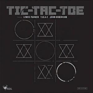 Tic-Tac-Toe(feat. Lewis Parker, John Robinson & T.R.A.C) (Explicit)