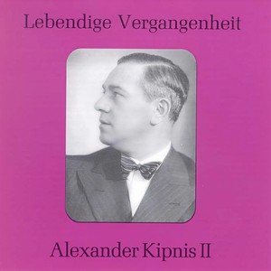 Lebendige Vergangenheit - Alexander Kipnis (Vol.2) - Leb wohl, du kühnes, herrliches Kind (Die Walküre)