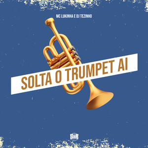 Solta o Trumpet Ai (Explicit)