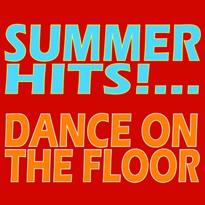 Summer Hits... Dance On the Floor!