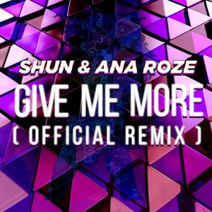 Give Me More(feat. Ana Roze) (Official Remix)
